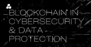 Blockchain Revolution in Cybersecurity and Data Protection