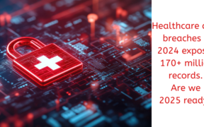 Healthcare data breaches in 2024: A glowing red padlock with a medical cross on a digital circuit background symbolizes the exposure of 170M+ records, raising urgent questions—are we ready for 2025?