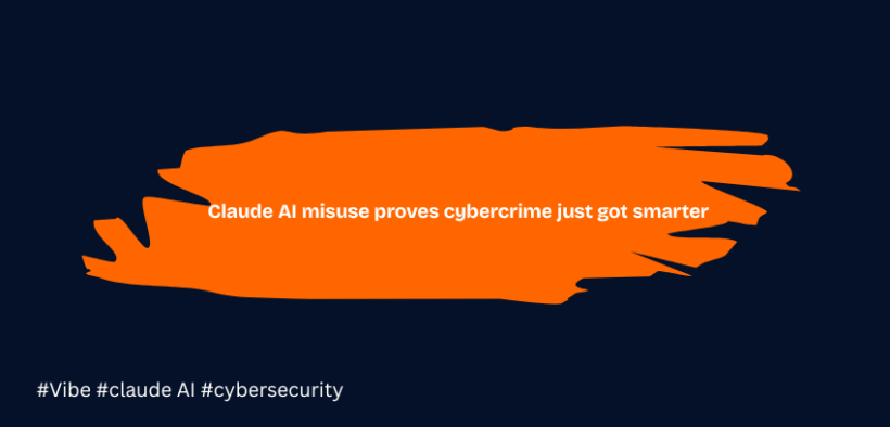 Claude AI misuse proves cybercrime just got smarter