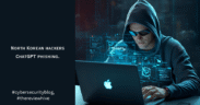North Korean hackers ChatGPT phishing