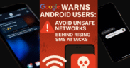 Google Warns Android Users: Avoid Unsafe Networks Behind Rising SMS Attacks