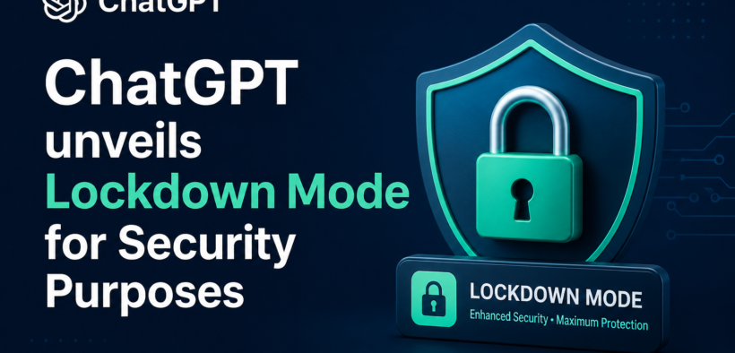 ChatGPT unveils Lockdown Mode for Security Purposes