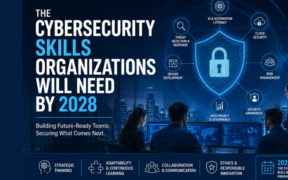 The Cybersecurity Skills Organizations Will Need by 2028